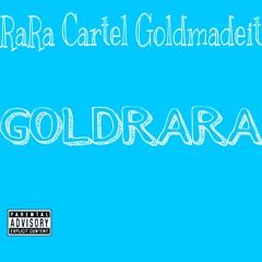 Goldmadeit & RaRa Cartel - GOLDXRARA (Prod.Goldmadeit)