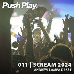 PUSH PLAY. 011 ▶️ SCREAM 2024 Set (John Summit, Knock2, Mau P, Skrillex, etc.) | Andrew Lampa