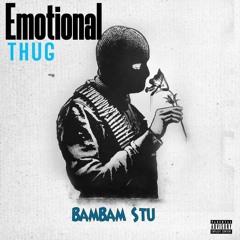 Bambam Stu - Emotional Thug
