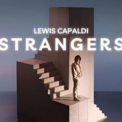 Lewis Capaldi - Strangers (ANOA Remix) [DL]