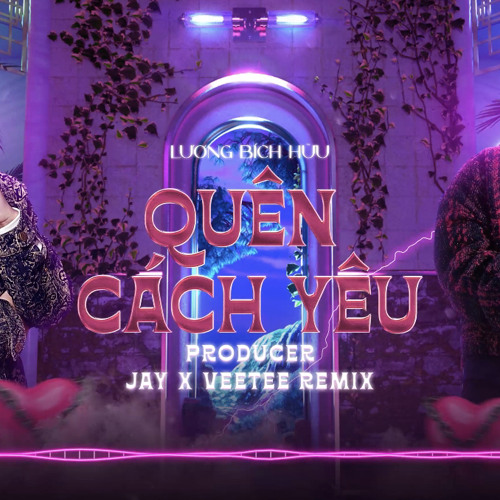 QUEN CACH YEU 2023 JAY X VEETEE FULL