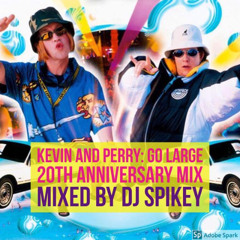 Kevin and Perry Go Large 20th Anniversary Mix