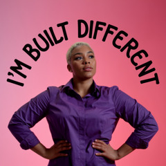 I'm Built Different