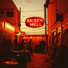 Raisen Hell---Hell Yeah!!!