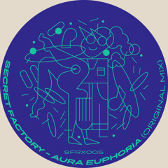 PREMIERE : Secret Factory - Aura Euphoria