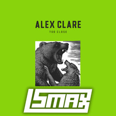 Alex Clare - Too Close (SMAX BOOTLEG) [FREE DOWNLOAD]