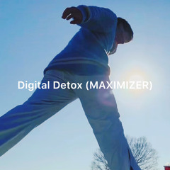 Digital Detox (MAXIMIZER)