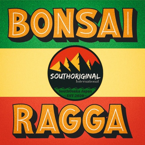 [BONSAI RAGGA MIXTAPE] MIXED BY ORIGINAL SKANKIN' from South Original
