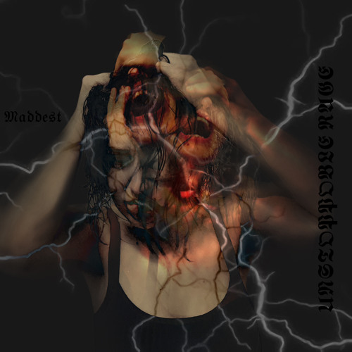 Maddest - UNSTOPPABLE RAGE