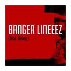 BANGER LINEEEZ (feat. Beanz)