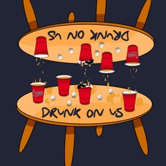 Drunk On Us