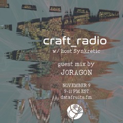 craft_radio w/ host Synkretic & guest Joragon - 11092024