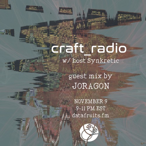 craft_radio w/ host Synkretic & guest Joragon - 11092024