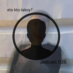 kto eto? - podcast 026