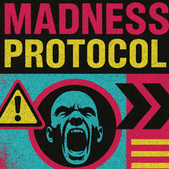 MADNESS PROTOCOL