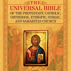 [View] KINDLE 🗃️ THE UNIVERSAL BIBLE OF THE PROTESTANT, CATHOLIC, ORTHODOX, ETHIOPIC