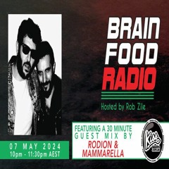 Brain Food Radio hosted by Rob Zile/KissFM/07-05-24/#2 RODION & MAMMARELLA (GUEST MIX)