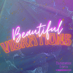 Beautiful Vibrations