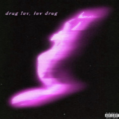 drug luv, luv drug