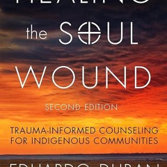 ❤read✔ Healing the Soul Wound: Trauma-Informed Counseling for Indigenous Communities