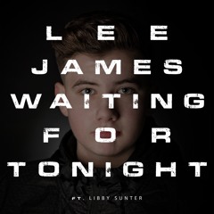 Lee James - Waiting For Tonight (feat. Libby Sunter) [Radio Edit]