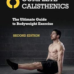 Access EPUB 💝 Complete Calisthenics, Second Edition: The Ultimate Guide to Bodyweigh