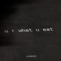 U R WHAT U EAT