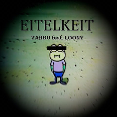 ZAHBU - Eitelkeit feat. LOONY