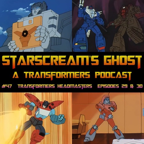 #47: Japanese Transformers Headmasters, Eps 29 & 30 -- A huge Autobot faux pas! Is Wheelie to blame?