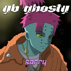 yb ghosty - sorry