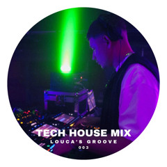 Louca's Groove - Tech House Mix 003