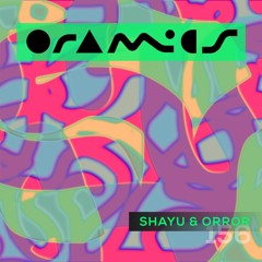 ORAMICS 156: Shayu & Orror