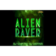 (PREVIA) DJ CASTRO & DJ MOTOR - ALIEN RAVER