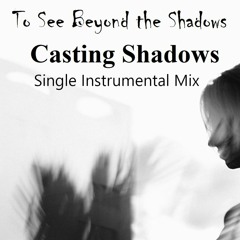 Casting Shadows (Single Instrumental Mix)