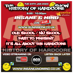 The History Of Hardcore Show - Insane & Mind - Sunrise FM - 24th Jan 2023