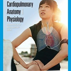 [READ] [PDF EBOOK EPUB KINDLE] Cardiopulmonary Anatomy & Physiology: Essentials of Re