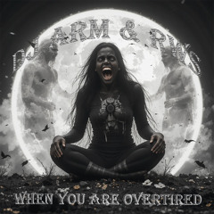 When you are overtired