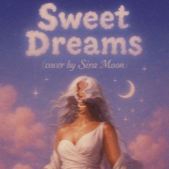 Sira Moon - SWEETDREAMS (COVER SONG)