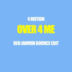 4Motion - Over 4 Me (Ben Jammin Bounce Edit)