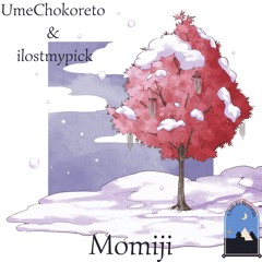 UmeChokoreto & Ilostmypick - Momiji