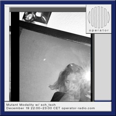 Operator Radio - Mutant Modality w/ sch_tsch - 19.12.2024