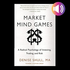 [Read] EBOOK 🗃️ Market Mind Games: A Radical Psychology of Investing, Trading and Ri