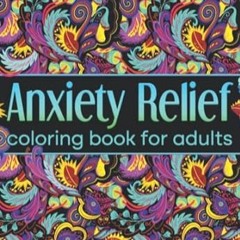 🥂>PDF [Book] Anxiety Relief Coloring Book For Adults Over 100 Pages of Mindfulness  🥂