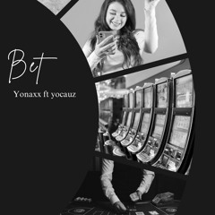 Yonaxx - bet (ft.Yocauz)
