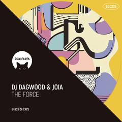 DJ DAGWOOD x JOIA - The Force