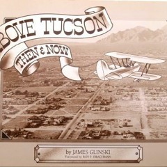 [Download] KINDLE 📙 Above Tucson: Then & Now by  James Glinski [EBOOK EPUB KINDLE PD