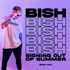 Bish - Signing Out Of Summer Mix
