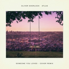 Lewis Capaldi - Someone You Loved (Oliver Sherlock x Atlus Cover Remix)