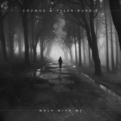 Cozmoe & Tyler Burdic- Walk With Me
