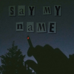 say my name (ft. SARM?)